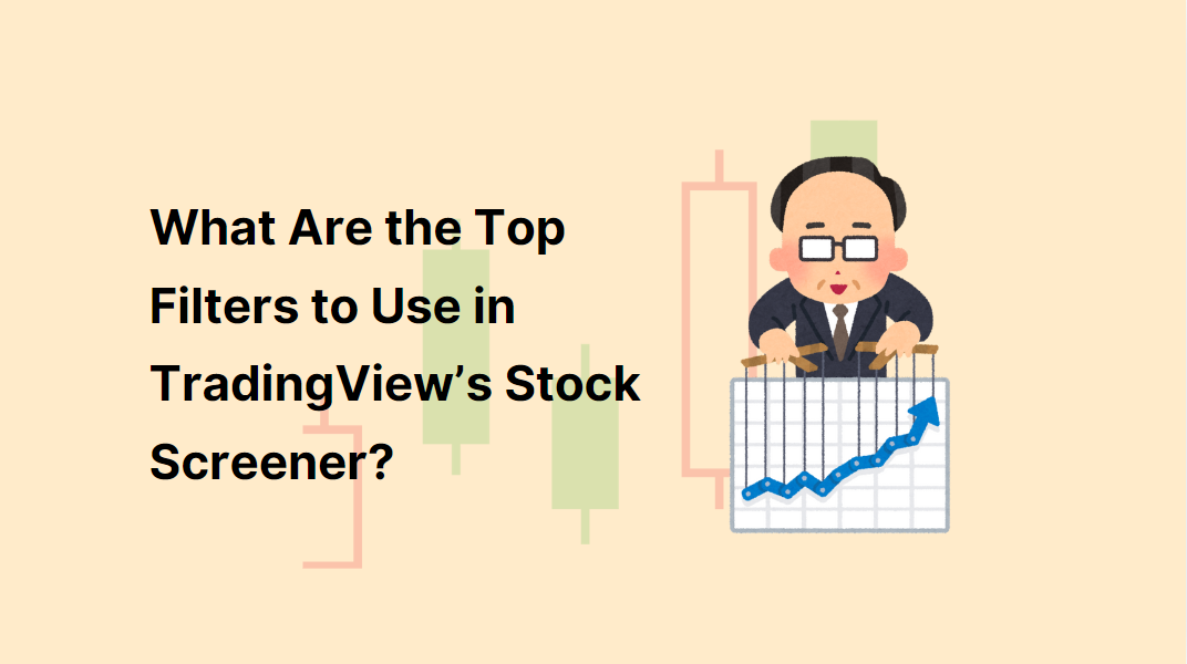 What Are the Top Filters to Use in TradingView’s Stock Screener?