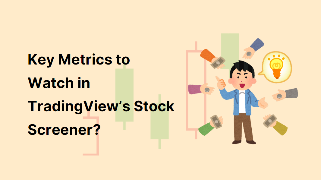 What Are the Key Metrics to Watch in TradingView’s Stock Screener?