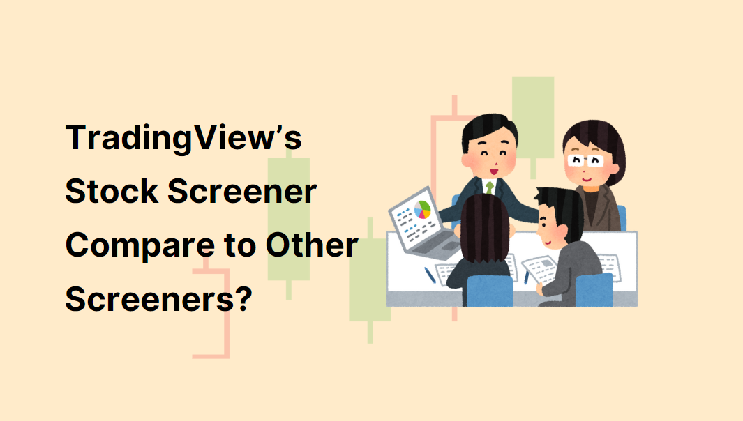 How Does TradingView’s Stock Screener Compare to Other Screeners