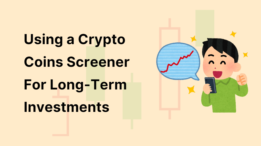 Using a Crypto Coins Screener For Long-Term Investments