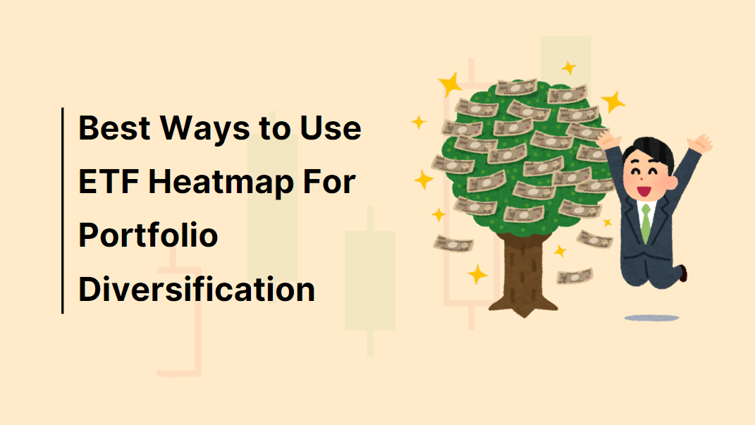 Best Ways to Use ETF Heatmap for Portfolio Diversification