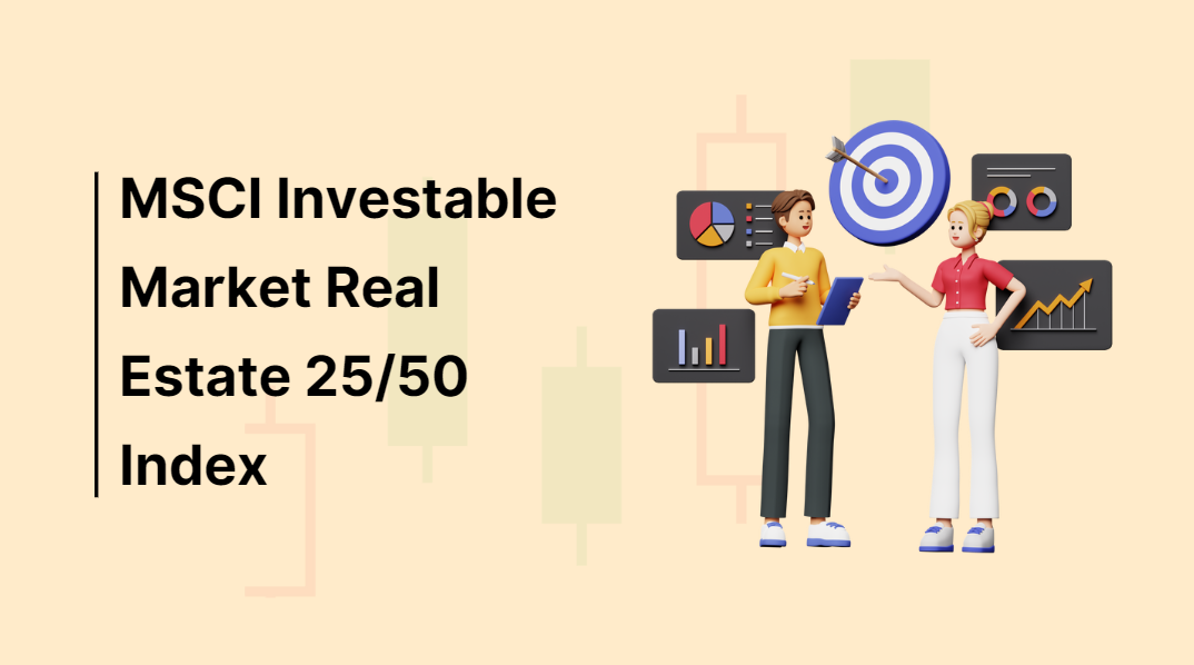 Understanding the MSCI Investable Market Real Estate 25/50 Index