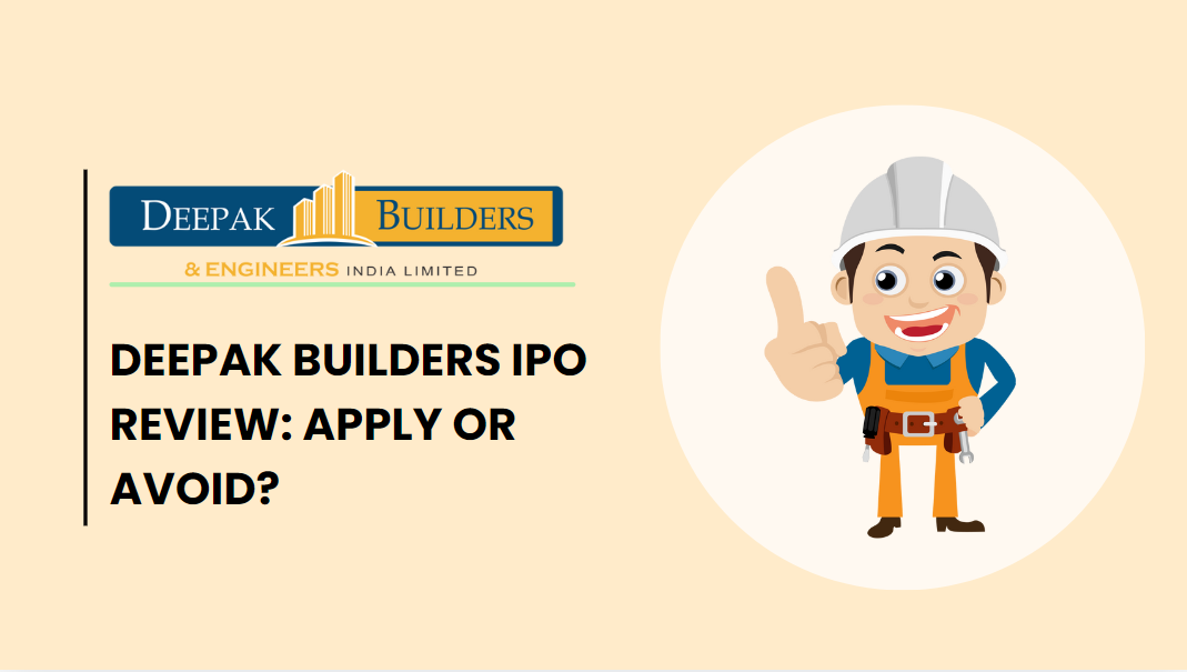 Deepak Builders IPO Review: Apply or Avoid?