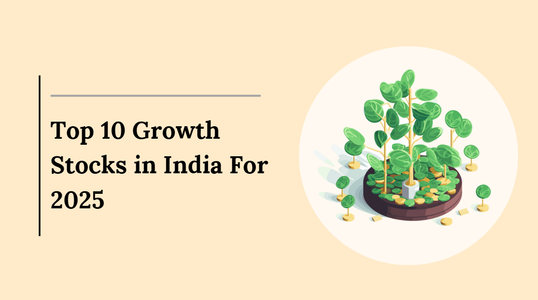 Top 10 Growth Stocks in India For 2025