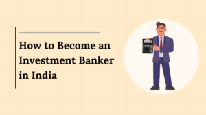 How to Become an Investment Banker in India